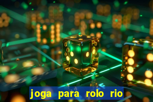 joga para rolo rio das pedras